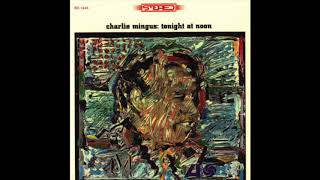 Charles Mingus - Tonight At Noon (1957)