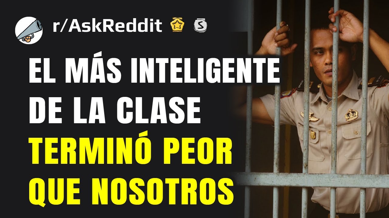 ¿Dónde terminó el estudiante más inteligente de tu clase?
