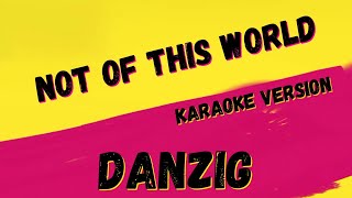 DANZIG ✴ NOT OF THIS WORLD ✴ [KARAOKE INSTRUMENTAL] PMK