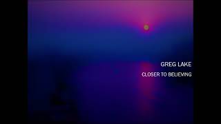 &#39;Closer To Believing&#39; by Greg Lake