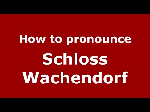 How to pronounce Schloss Wachendorf (Germany/German) - PronounceNames.com