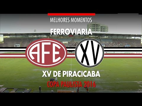 Melhores Momentos - Ferroviária 3 x 1 XV de Piracicaba - Copa Paulista - 26/11/2016