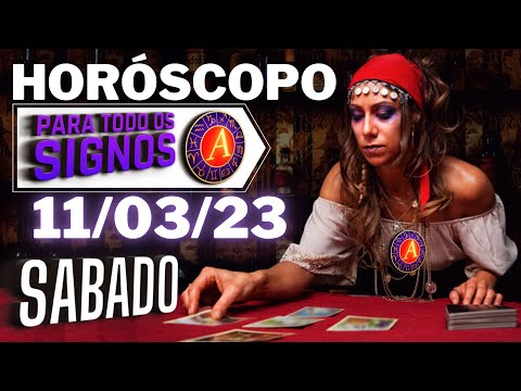 ♈ HORÓSCOPO DO DIA DE HOJE SÁBADO 11 MARÇO DE 2023 PARA TODOS OS SIGNOS @AlmanaquedosSignos