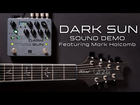 DARK SUN delay + reverb | Sound Demo featuring Mark Holcomb