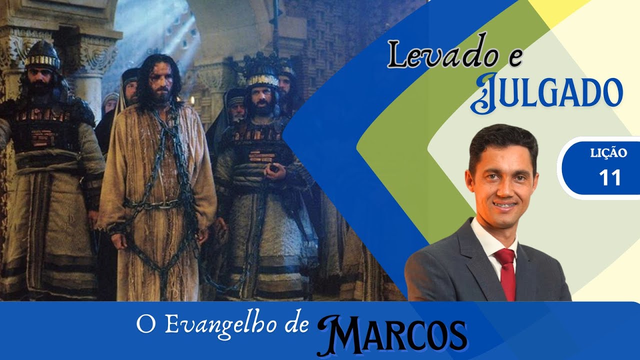Lição 11| Levado e julgado (Evangelho de Marcos 3T/2024)