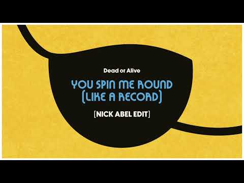 You Spin Me Round (Like A Record) [Nick Abel Edit]