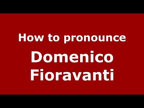 How to pronounce Domenico Fioravanti (Italian/Italy)  - PronounceNames.com