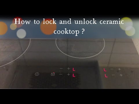 How to lock and unlock ceramic cooktop