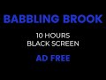 Babbling Brook for Deep Sleep | Black Screen | No Ads | 10 Hours | Soothing Nature Sounds