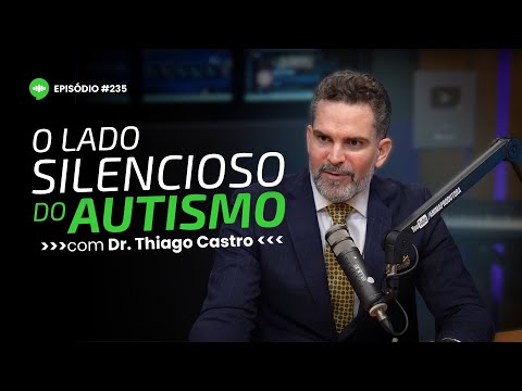 O que não te contaram sobre Autismo, TDAH e Superdotação | Ep #235 | Com Dr. Thiago Castro
