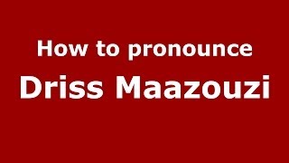How to pronounce Driss Maazouzi
