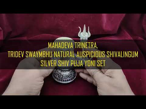 Mahadeva Trinetra, Tridev Swaymbhu Natural Auspicious Shivalingum silver shiv puja yoni set video