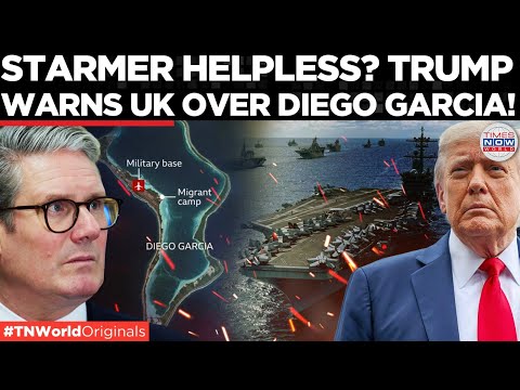 DIEGO GARCIA FLASHPOINT: Trump Signals Military Move After UK Sells Chagos | World News