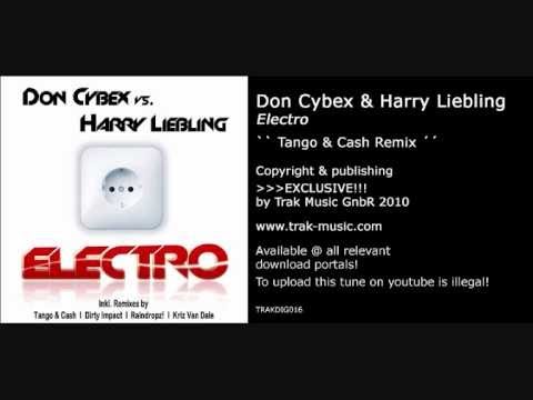 Don Cybex & Harry Liebling - Electro (Tango & Cash Remix)