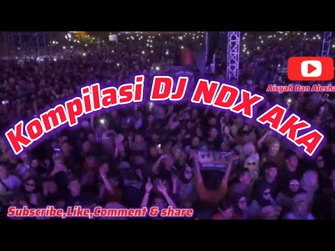 kompilasi DJ NDX AKA #NDXAKA