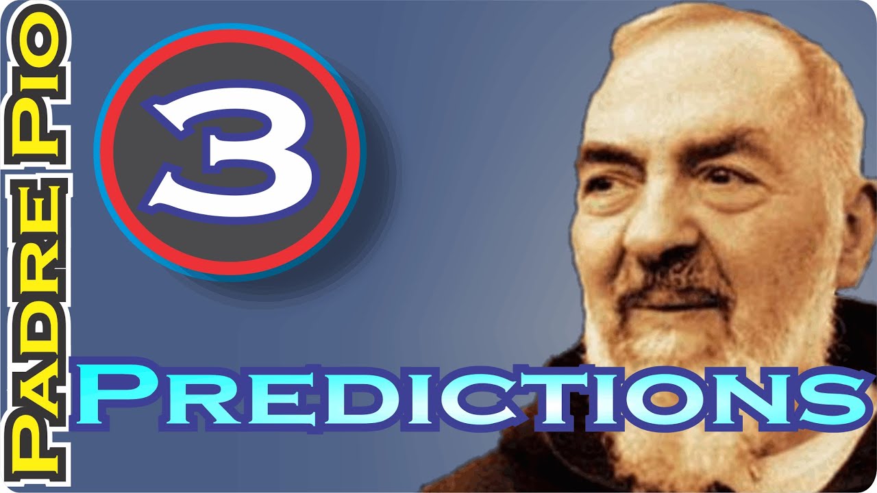 3 Predictions of Padre Pio