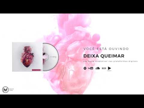 Deixa Queimar - Banda Mar de Vidro