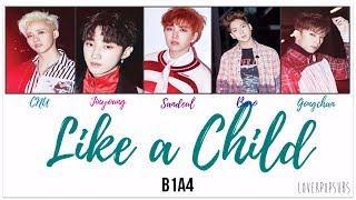 B1A4 - Like A Child (아이처럼) [English subs + Romanization + Hangul] HD