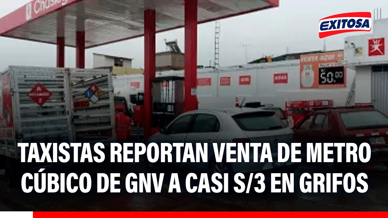 🔴🔵 Taxistas reportan venta de metro cúbico de GNV a casi S/3 en grifos de La Victoria