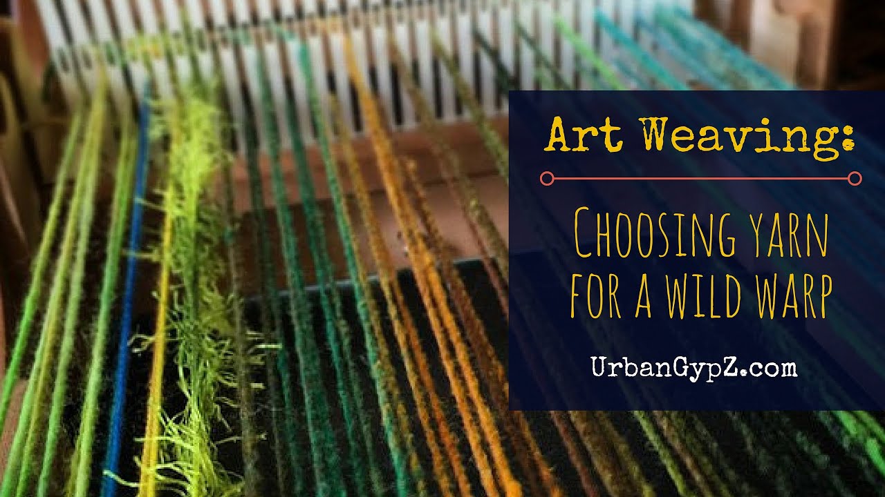 Weaving: Choosing Warp Yarn for Art Weaving