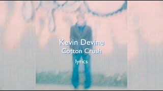 Cotton Crush - Kevin Devine | lyrics