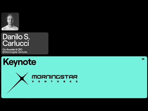 Morningstar Ventures Keynote - Danilo S. Carlucci (X Day Paris - #Day2)