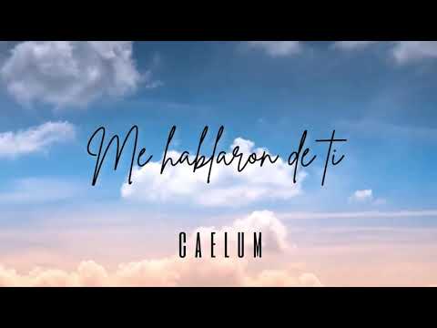 Me Hablaron de Ti (Lyric Video) | CAELUM