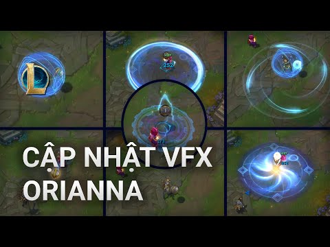 Cập Nhật VFX Orianna - Orianna VFX Update | Rioter