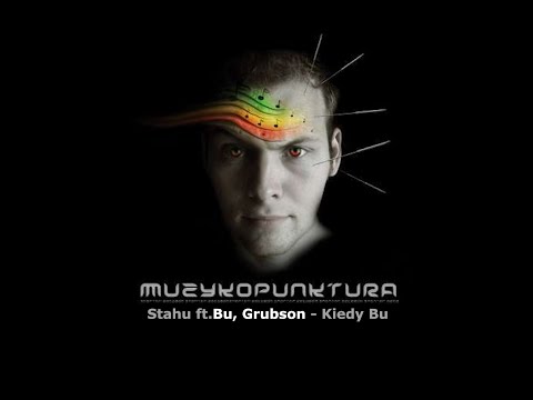 MUZYKOPUNKTURA - Stahu ft.Bu, Grubson - Kiedy Bu