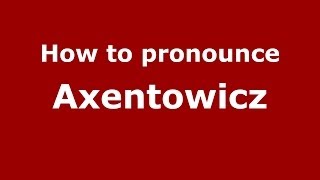 How to pronounce Axentowicz