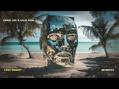 Craig Leo x Galo Azin - Benniras [LUSH SUNDAY]