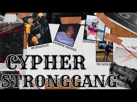 Cypher Stronggang - HuangPlug feat Andrew Jhones, Menino Jota & MC Efiteh
