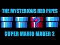 The Mysterious Red Pipes Super Mario Maker 2 You May Regret Finding Out What Is In Them