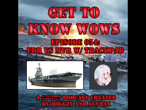 Episode 054:  FDR vs MVR w/ Trackpad! - Get to Know World of Warships