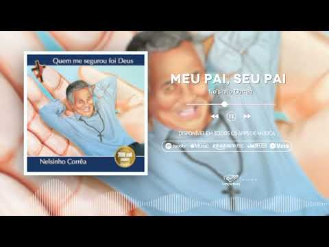 Meu Pai, Seu Pai - Diácono Nelsinho Corrêa
