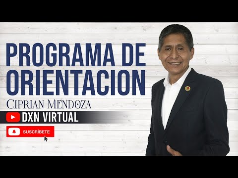 PROGRAMA DE ORIENTACIÓN AL NUEVO SOCIO | Ciprian Mendoza, Escuela de Negocios DXN