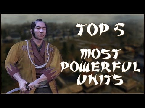 TOP 5 MOST POWERFUL UNITS - Total War: Shogun 2 - Fall of the Samurai!