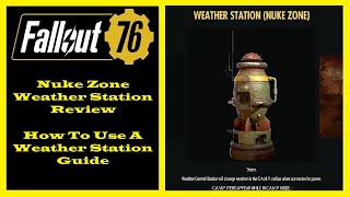 Fallout 76 - Weather Station (Nuke Zone) Review - How To Use A Weather Station Guide