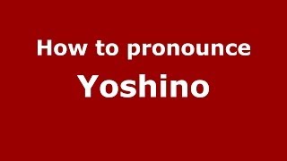 How to pronounce Yoshino