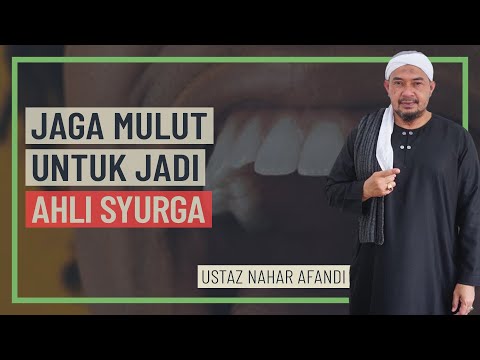 Ustaz Nahar Afandi - Jaga Mulut Untuk Jadi Ahli Syurga