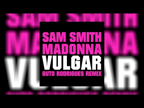 Sam Smith & Madonna - Vulgar (Guto Rodrigues Remix)