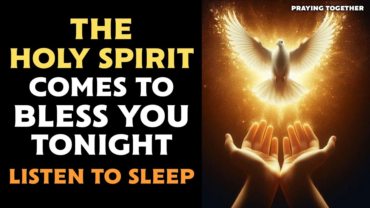 THE HOLY SPIRIT COMES TO BLESS YOU TONIGHT - LISTEN TO SLEEP🕊