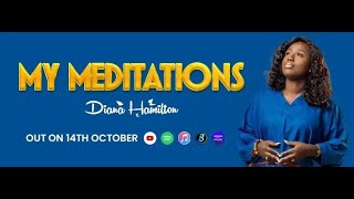 Diana Hamilton 'MY MEDITATIONS' Official Music Video Lyrics