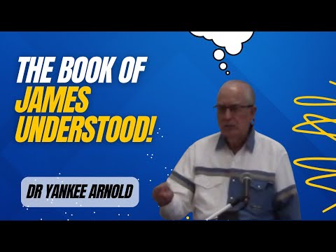 How Can You Understand the Book of James | Dr. Ralph Yankee Arnold | #difficultquestions #bible