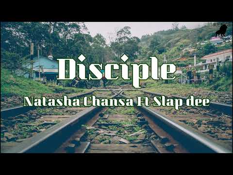Disciple(Lyrics)_Natasha Chansa  Ft  Slap dee