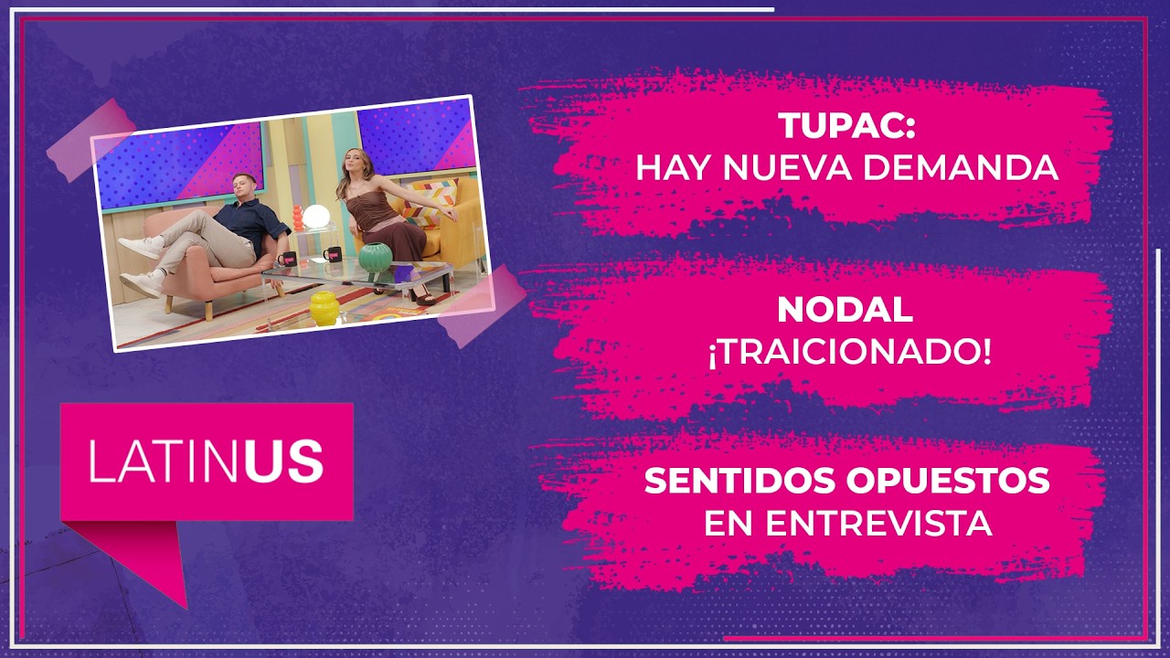 Tupac: hay nueva demanda, Nodal ¡Traicionado! y Sentidos Opuestos en entrevista. | ESPECTACULAR