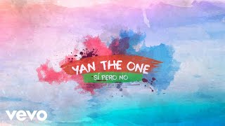 Yan The One - Sí Pero No (Official Lyric Video)