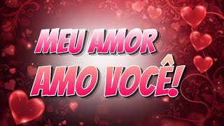 Meu Amor... Amo Você 💓 Vídeo Romântico 😍🥰❤️❤️❤️❤️❤️❤️