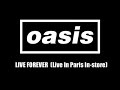 Oasis Live Forever (Live Paris In-Store) 