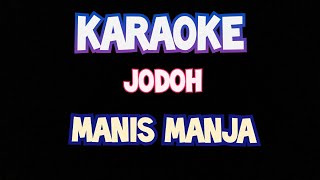 Download lagu Karaoke jodoh manis manja group original video lirik mp3